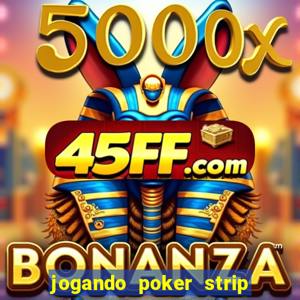 jogando poker strip com a mae